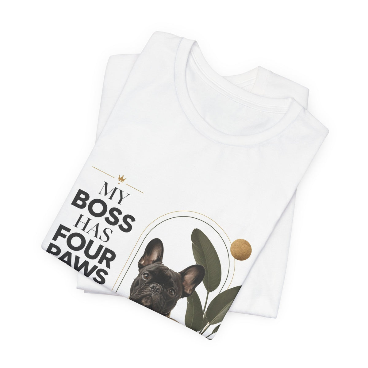 My Boss Has Four Paws | Dog Mom Collection T-Shirt