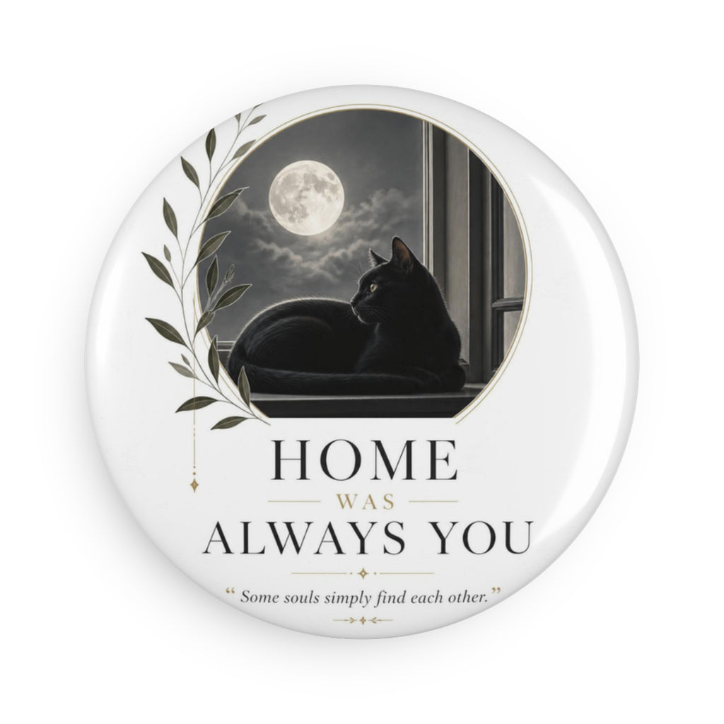 HOME WAS ALWAYS YOU  | Button Magnet, Round (1 & 10 pcs)