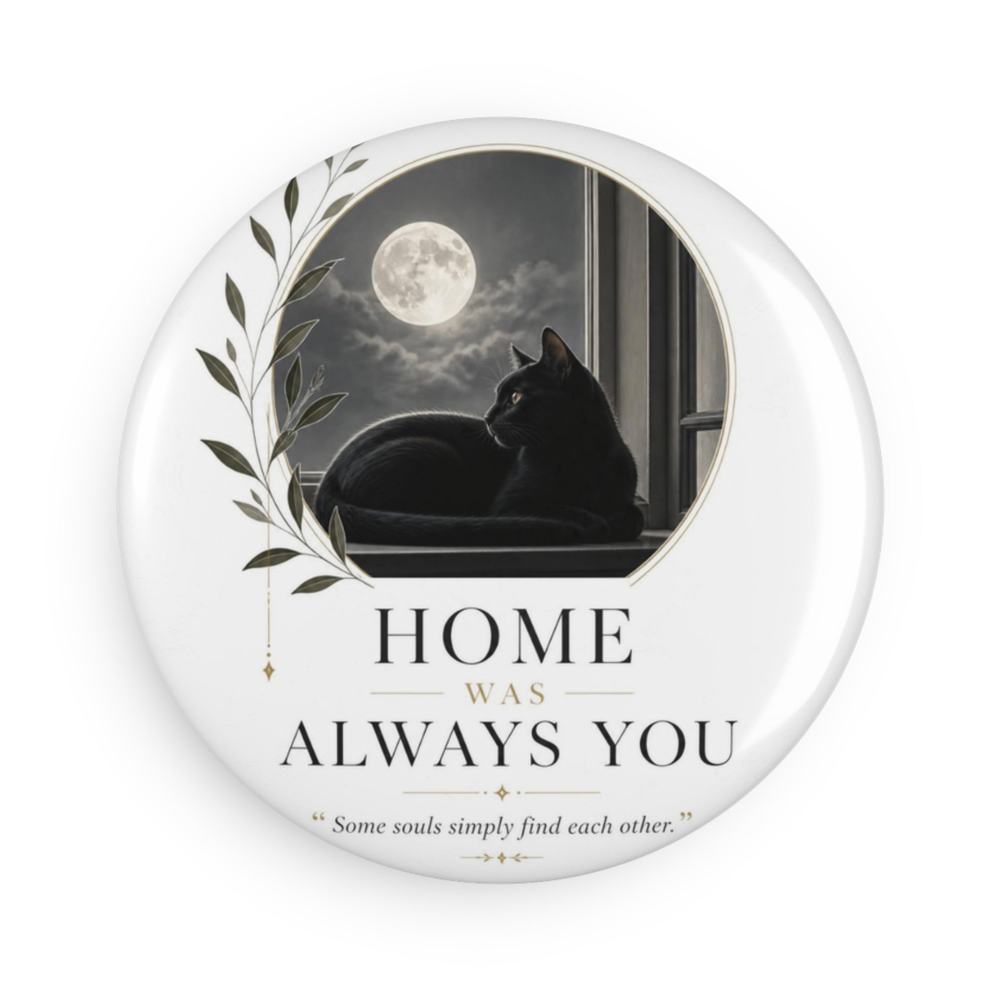 HOME WAS ALWAYS YOU  | Button Magnet, Round (1 & 10 pcs)