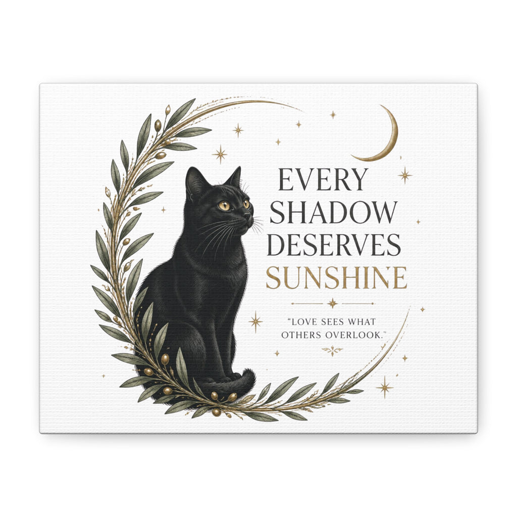 EVERY SHADOW DESERVES A SUNSHINE  | Matte Canvas, Stretched