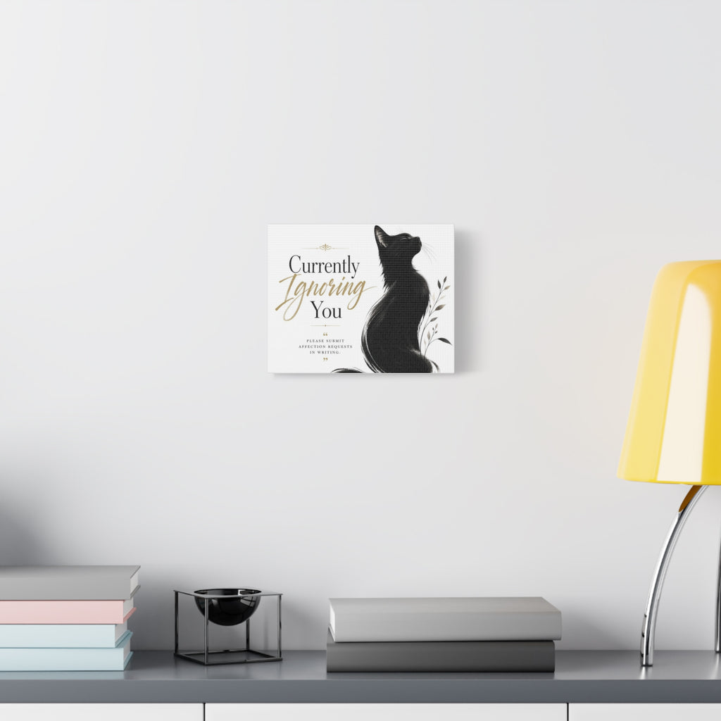 Currently Ignoring You  | Fun Collection Matte Canvas