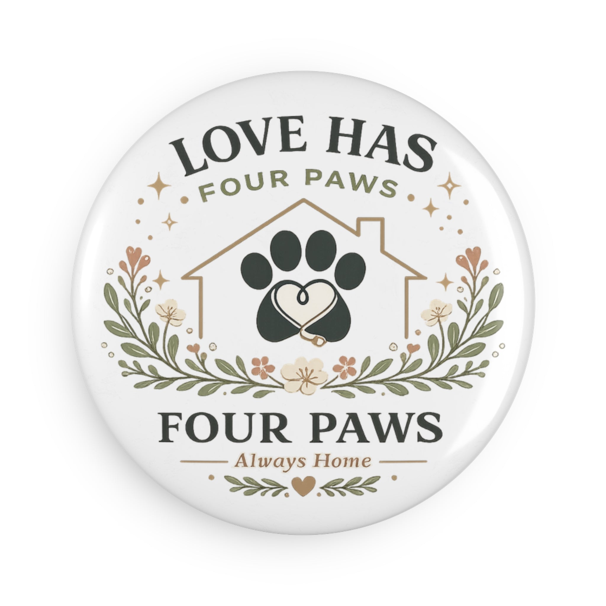 Love Has Four Paws | Button Magnet, Round (1 & 10 pcs)