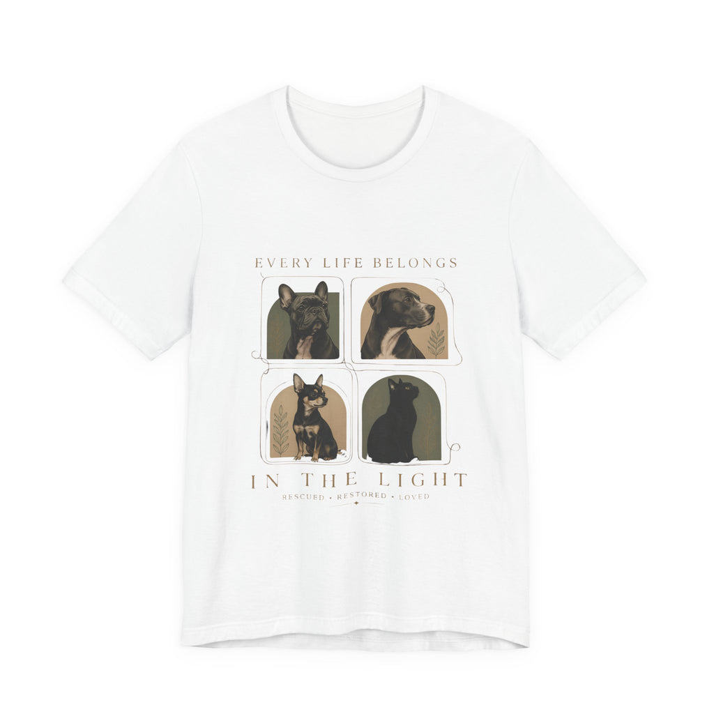 Every Life Belongs in the Light. | T-SHIRT