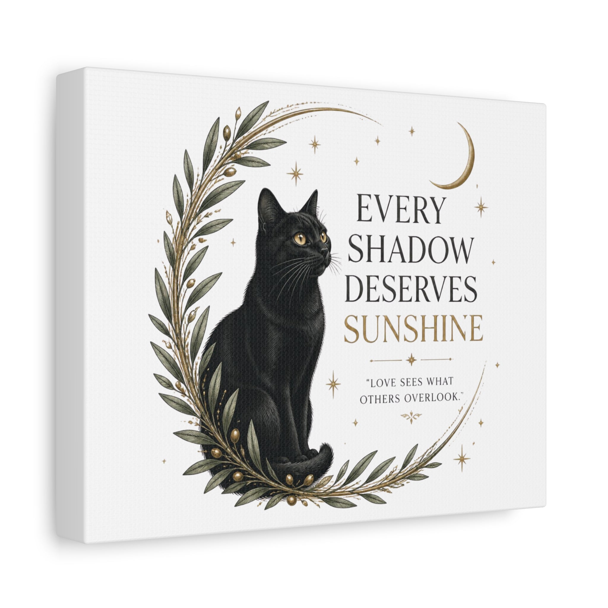 EVERY SHADOW DESERVES A SUNSHINE  | Matte Canvas, Stretched