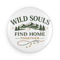 Wild Souls Find Home | Button Magnet, Round (1 & 10 pcs)