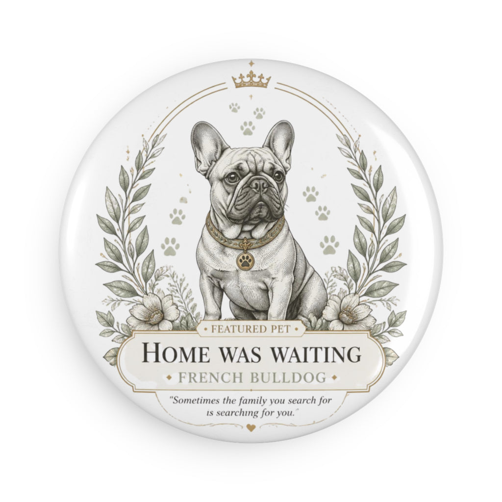 HOME WAS WAITING  | Button Magnet, Round (1 & 10 pcs)