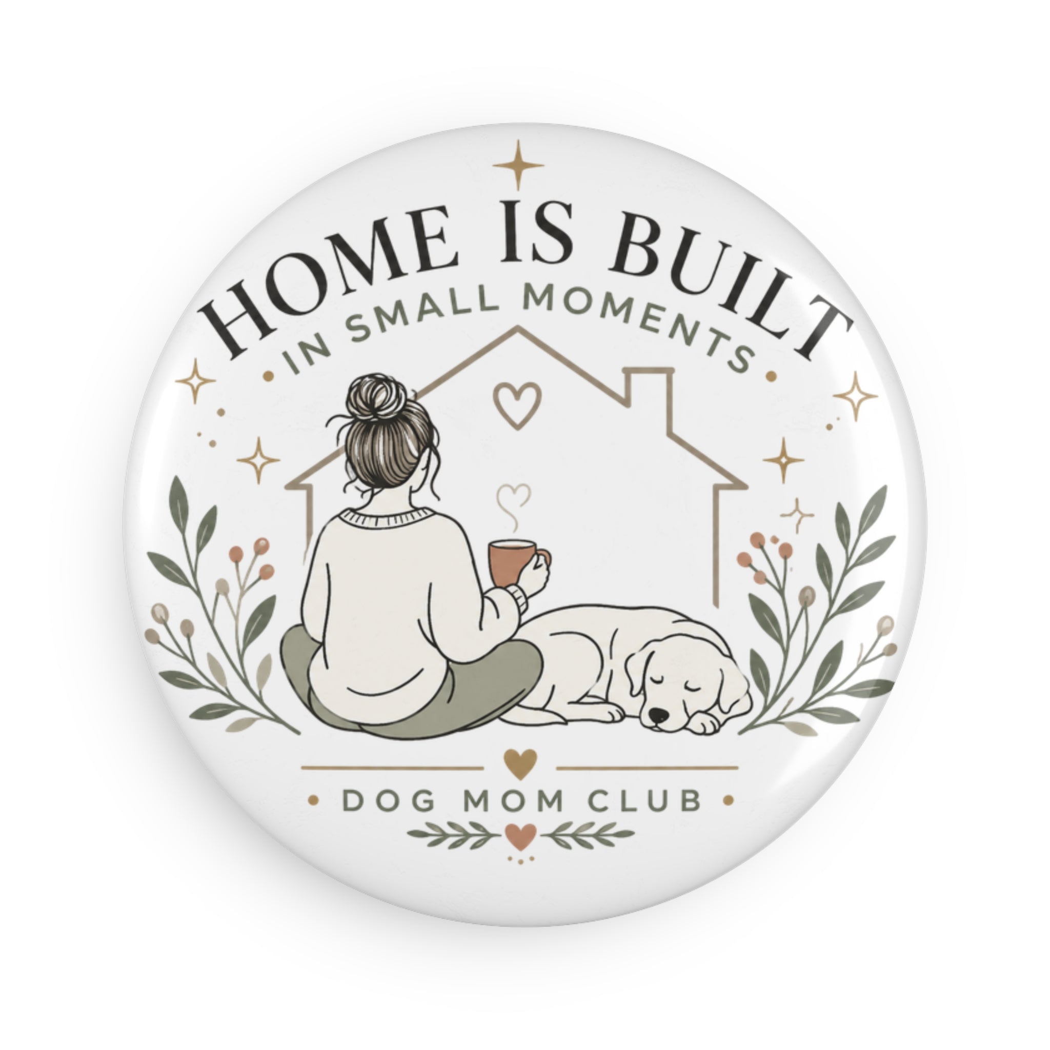 Home Is Built in Small Moments | Button Magnet, Round (1 & 10 pcs)