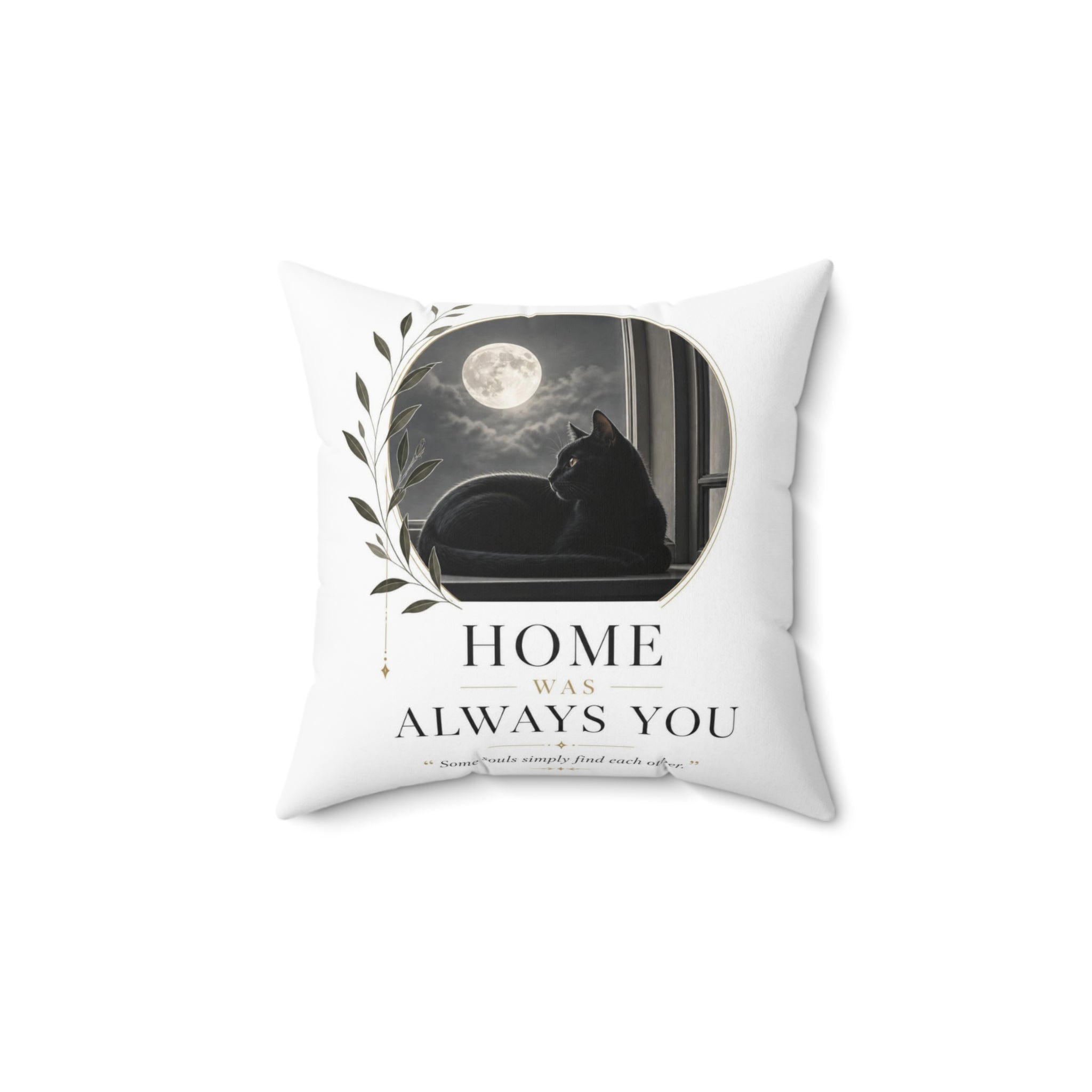 HOME WAS ALWAYS YOU | Spun Polyester Square Pillow