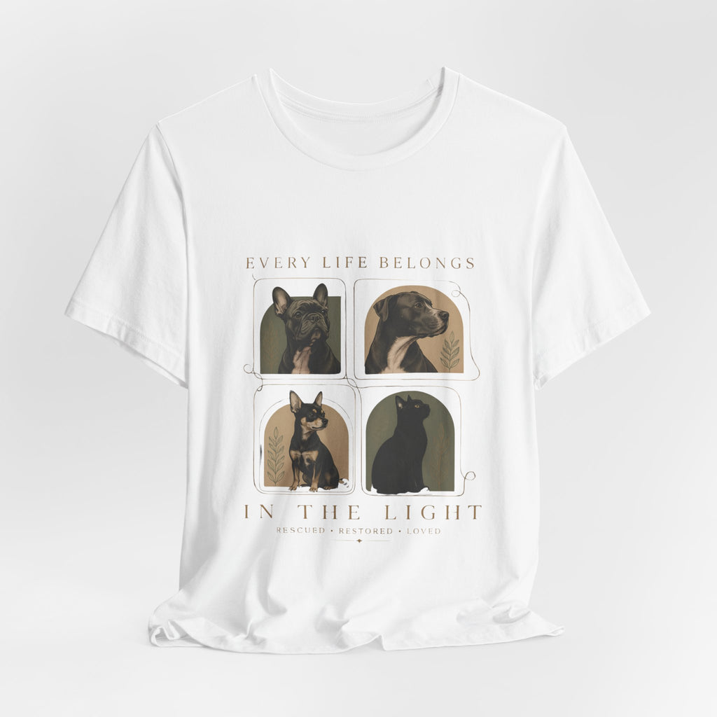 Every Life Belongs in the Light. | T-SHIRT