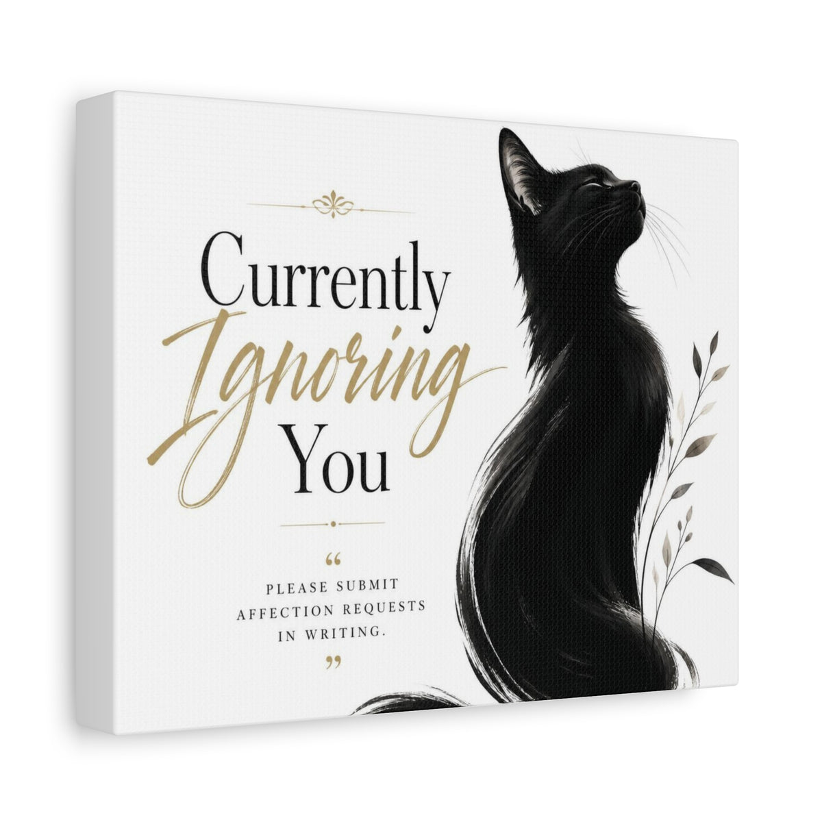 Currently Ignoring You  | Fun Collection Matte Canvas