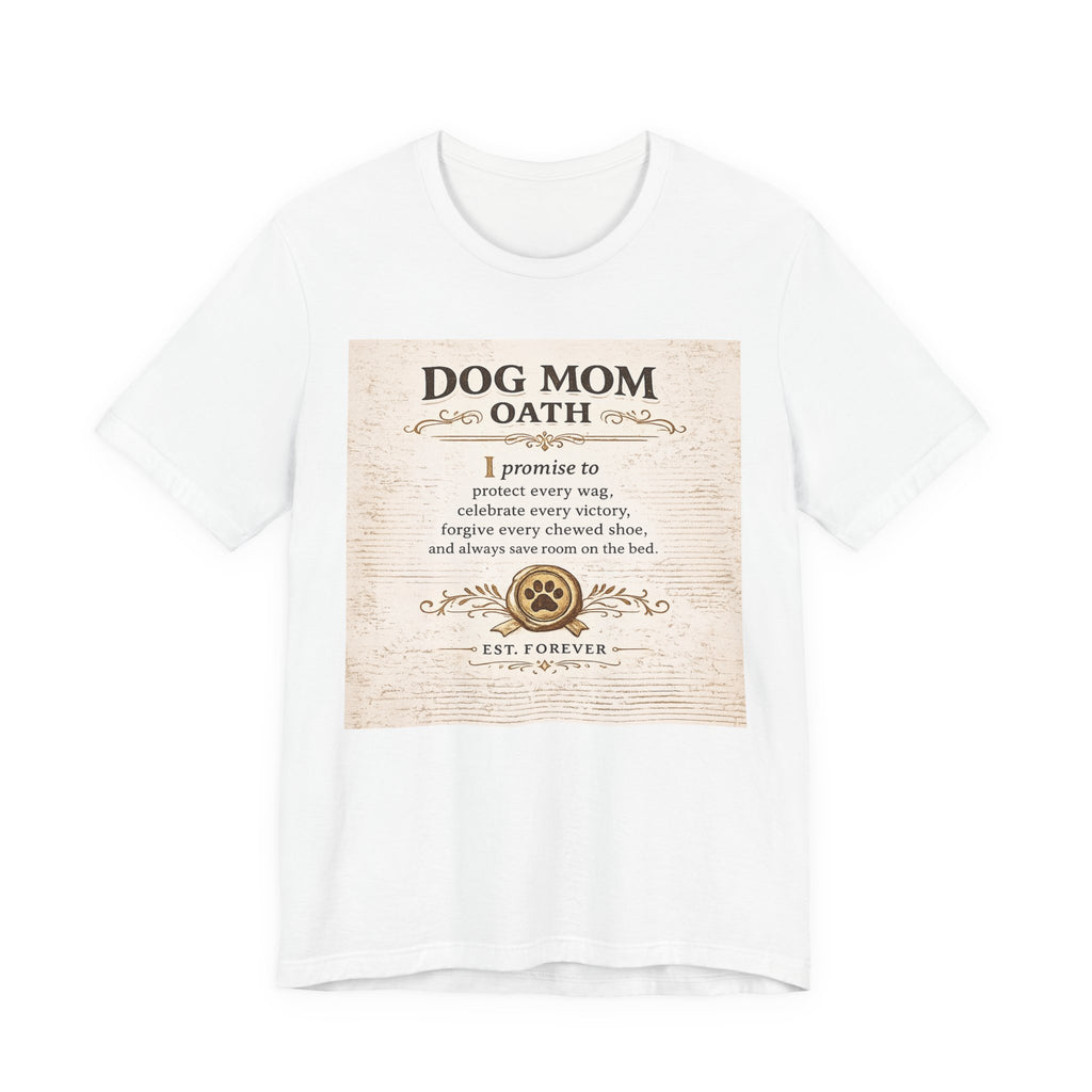 The Dog Mom Oath | Bella+Canvas 3001 Unisex Jersey T-Shirt